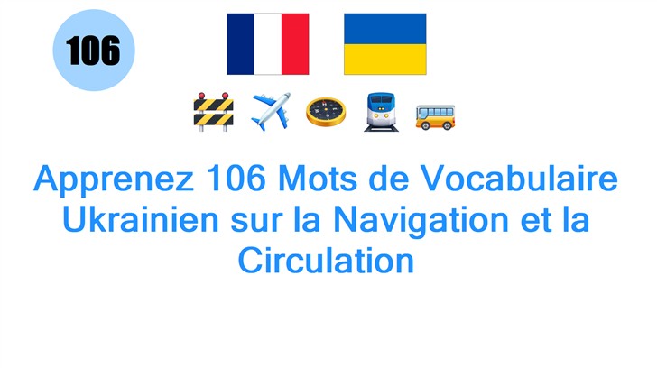 Apprenez 106 Mots de Vocabulaire Ukrainien sur la Navigation et la Circulation